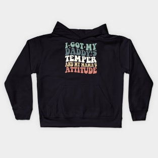 I Got My Daddy's Temper And My Mama's Attitude Kids Hoodie
